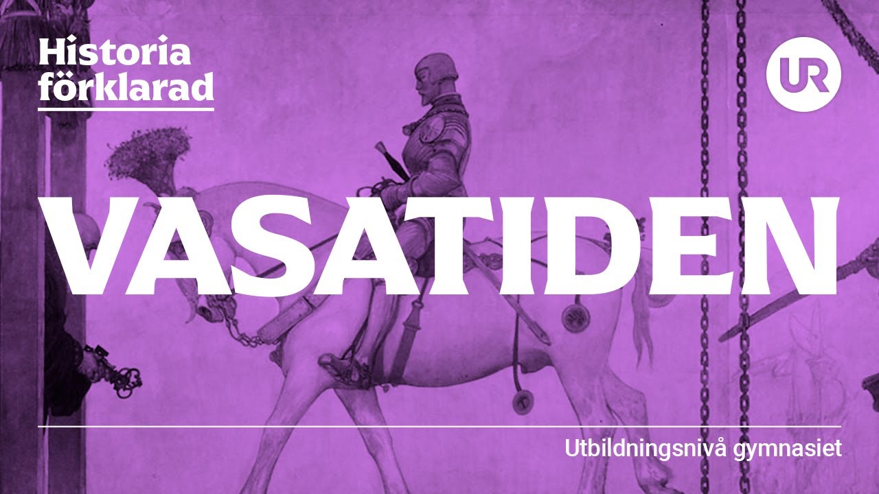 Vasatiden förklarad | HISTORIA | Gymnasienivå Vasatiden förklarad | HISTORIA | Gymnasienivå