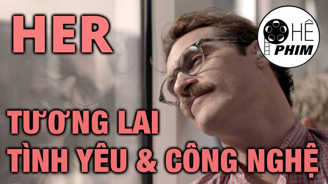 HER: Tương lai Tình yêu & Công nghệ HER: Tương lai Tình yêu & Công nghệ