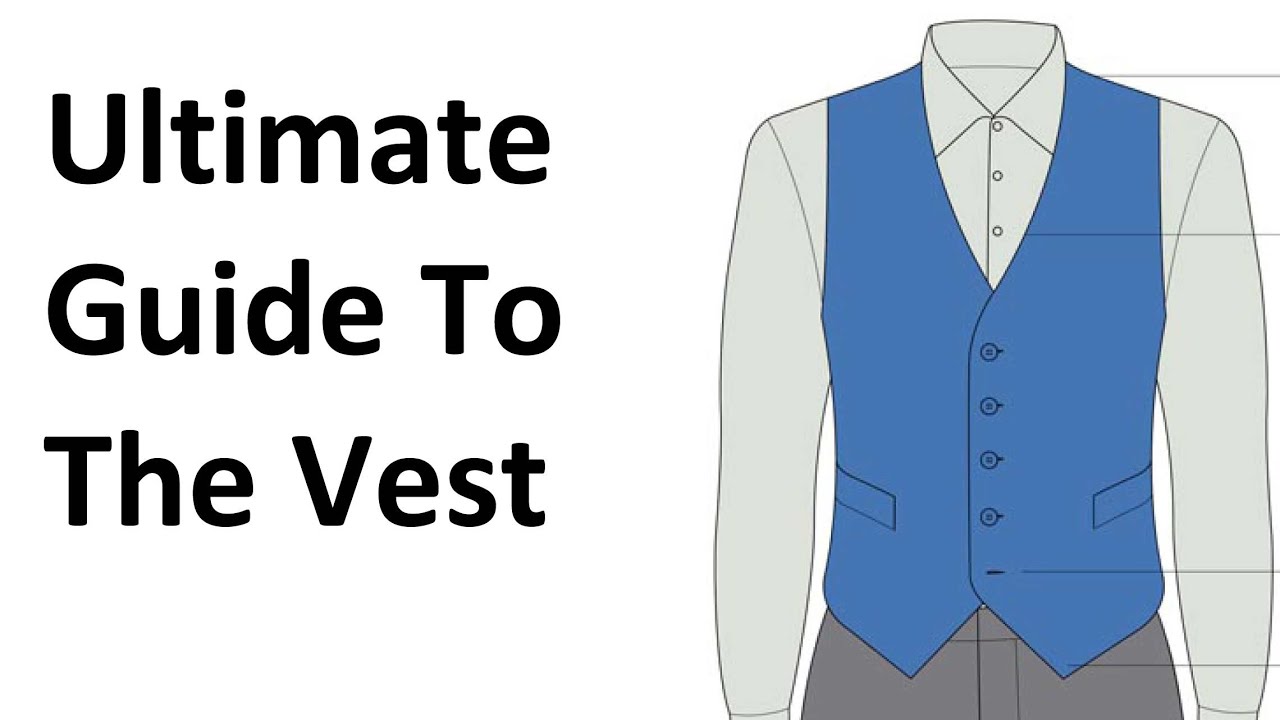 How To Buy A Vest | Ultimate Guide To The Waistcoat | Men's Vests Waistcoats Video How To Buy A Vest | Ultimate Guide To The Waistcoat | Men's Vests Waistcoats Video