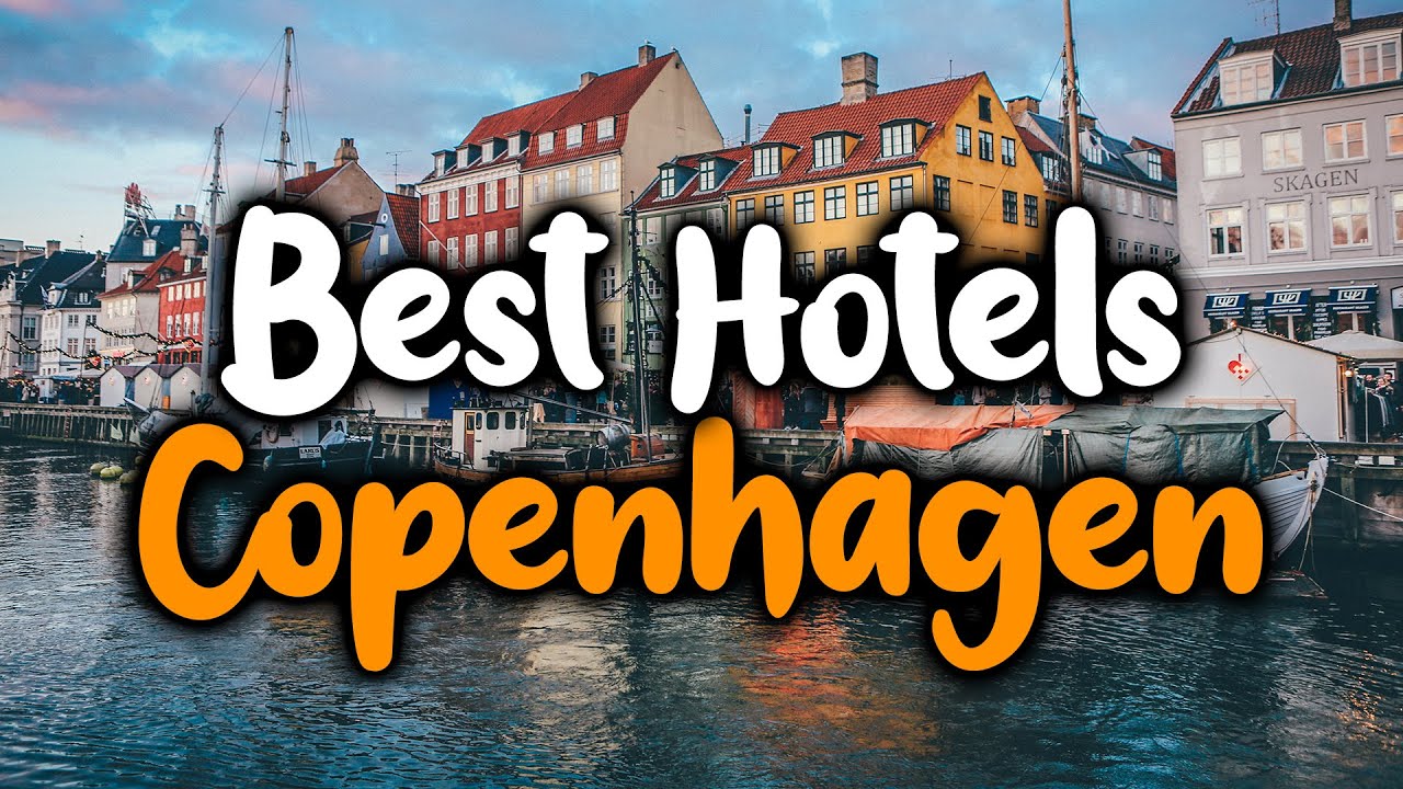 Best Hotels In Copenhagen, Denmark - For Families, Couples, Work Trips, Luxury & Budget Best Hotels In Copenhagen, Denmark - For Families, Couples, Work Trips, Luxury & Budget