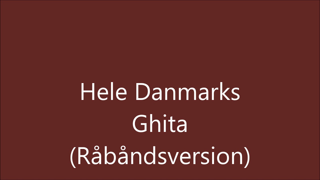 Hele Danmarks Ghita (Råbåndsversion)