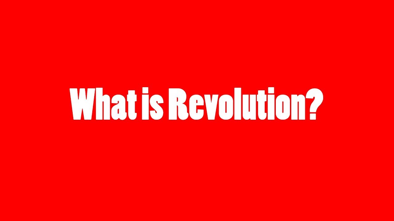 What is Revolution? What is Revolution?