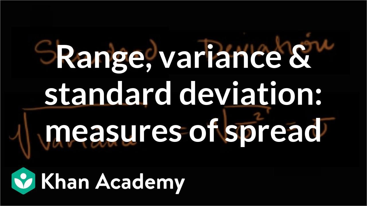 Range, variance and standard deviation as measures of dispersion | Khan Academy Range, variance and standard deviation as measures of dispersion | Khan Academy