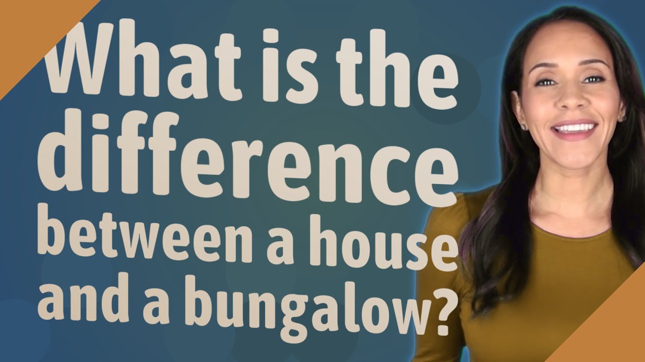 What is the difference between a house and a bungalow? What is the difference between a house and a bungalow?