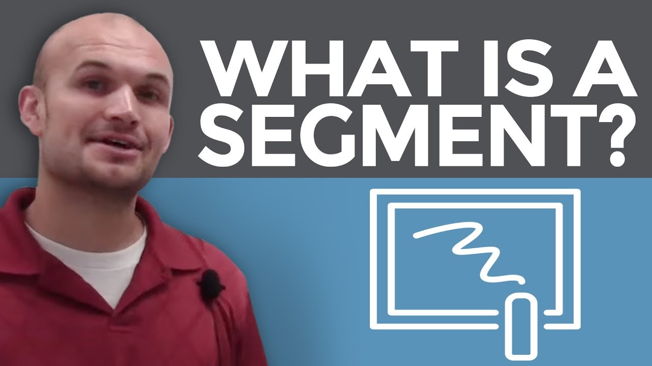 What is a segment What is a segment
