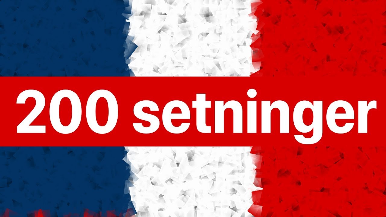 Lær fransk: 200 setninger på fransk