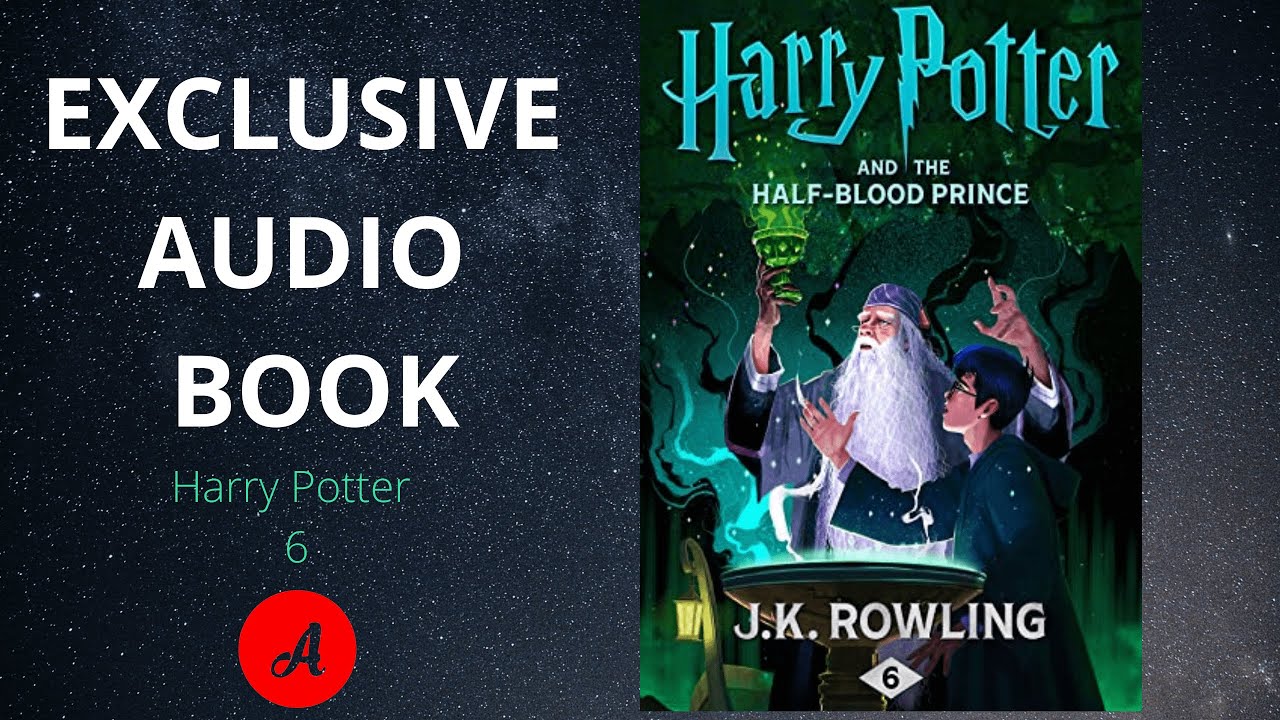 Harry Potter and the Half-Blood Prince (Harry Potter 6) / FULL AUDIO BOOK