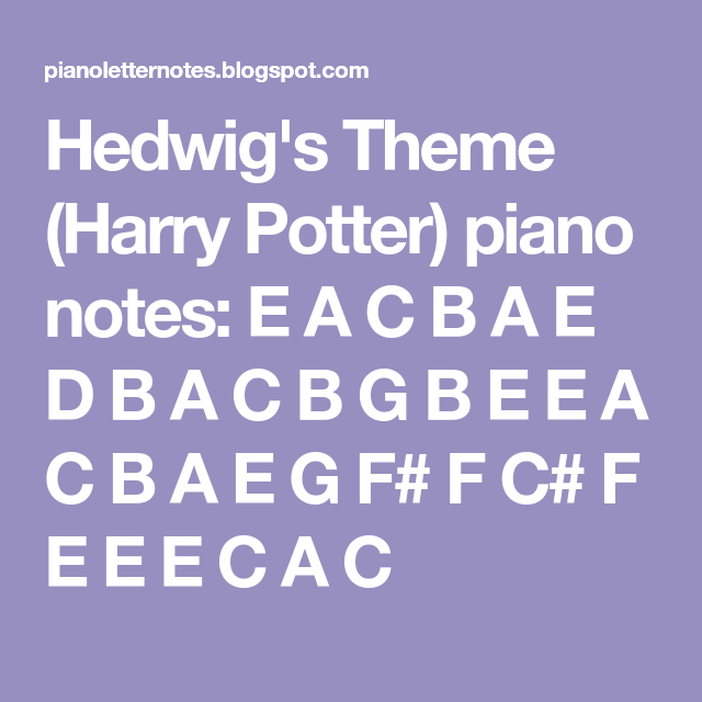 Hedwig'S Theme (Harry Potter) Piano Notes: E A C B A E D B A C B G B E E A  C B A E G F# F C# F E E E C A C | Piano Notes Songs, Harry Potter Theme Song,  Song Notes