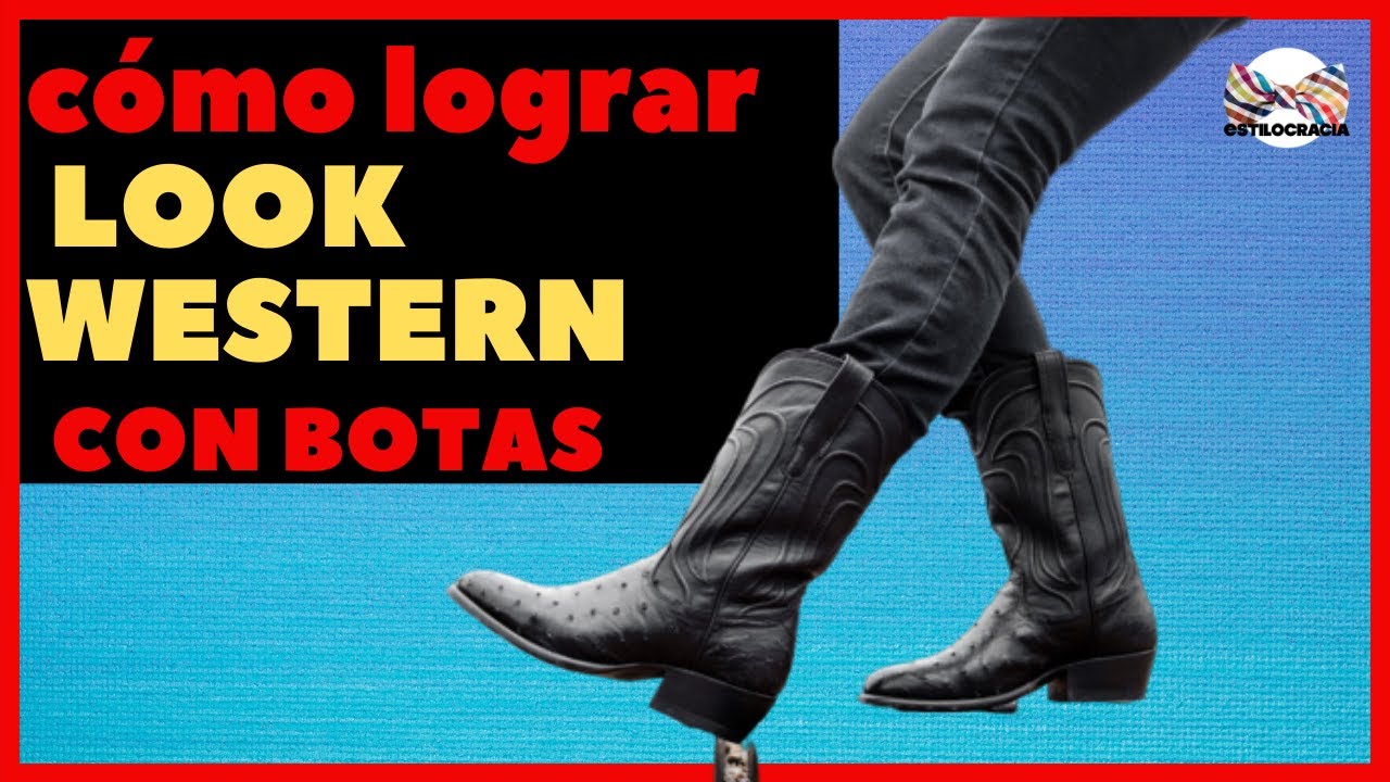 Botas #Vaqueras Combínalas Para Lograr Un Look Western De Hombre - Youtube