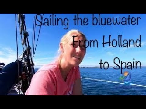 Ep.26 Sailing the blue waters from Holland to Spain Ep.26 Sailing the blue waters from Holland to Spain