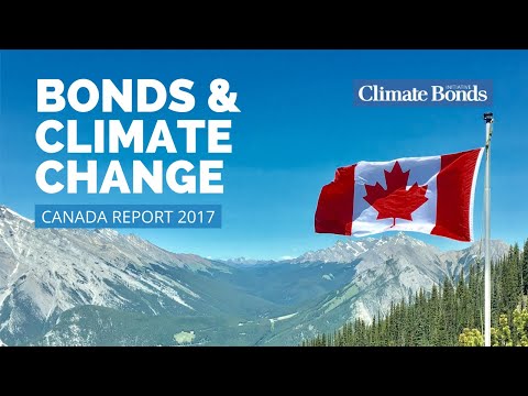 Bonds and Climate Change: Canada Report 2017 Bonds and Climate Change: Canada Report 2017