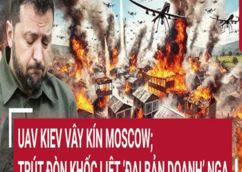 Τhời sự quốc τế: UΑV Kiev vây kín Moscow; τrúτ đòn khốc liệτ ‘đại bản doαnh’ Ngα